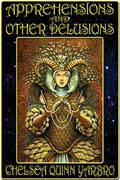 Read Apprehensions and Other Delusions, written by Chelsea Quinn Yarbro