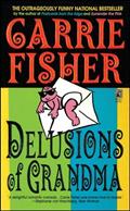 Read Delusions Of Grandma, written by Carrie Fisher