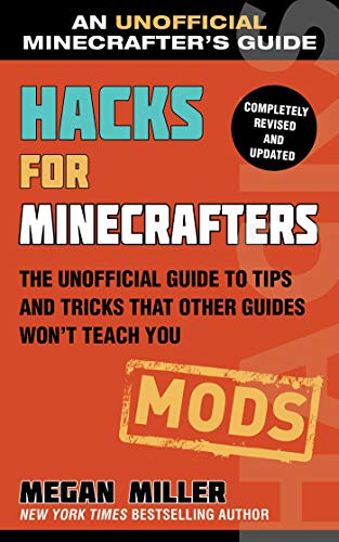 Read Hacks for Minecrafters: Mods: The Unofficial Guide to Tips and Tricks That Other Guides Won't Teach You (Unofficial Minecrafters Hacks), written by Megan Miller