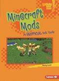 Read Minecraft Mods: An Unofficial Kids' Guide (Lightning Bolt Books ® ? Minecraft 101), written by Percy Leed