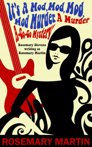 Read It's A Mod, Mod, Mod, Mod Murder: A Murder A-Go-Go Mystery Book 1, written by Rosemary Stevens