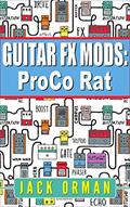 Read Guitar FX Mods: Pro Co Rat, written by Jack Orman
