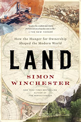 Read Land: How the Hunger for Ownership Shaped the Modern World, written by Simon Winchester