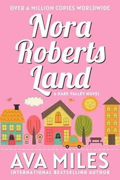 Nora Roberts Land (Dare Valley Series, Book 1), written by Ava Miles