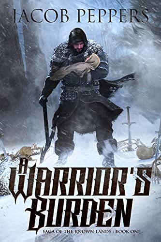 Read A Warrior's Burden: Book One of Saga of the Known Lands, written by Jacob Peppers Read A Warrior's Burden: Book One of Saga of the Known Lands, written by Jacob Peppers
