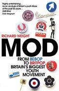 Read Mod: From Bebop to Britpop, Britain's Biggest Youth Movement, written by Richard Weight