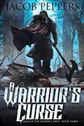 Read A Warrior's Curse: Book Three of Saga of the Known Lands, written by Jacob Peppers