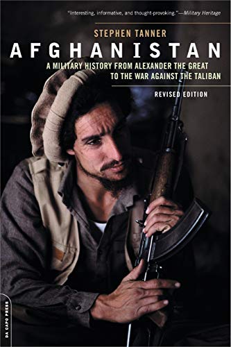 Read Afghanistan: A Military History from Alexander the Great to the War against the Taliban, written by Stephen Tanner