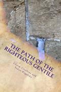Read The Path of the Righteous Gentile: A Practical Guide to the Seven Laws of Noah, written by Chaim Clorfene; Yakov Rogalsky