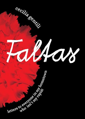 Read Faltas: Letters to Everyone in My Hometown Who Isn't My Rapist, written by Cecilia Gentili