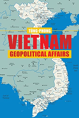 Read Vietnam Geopolitical Affairs, written by Tùng-Phong