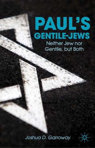 Read Paul's Gentile-Jews: Neither Jew nor Gentile, but Both, written by J. Garroway