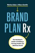 Read Brand Plan Rx: The Marketer's Guide to Building a Thriving Health and Wellness Brand, written by Markus Saba; Hilary Gentile Read Brand Plan Rx: The Marketer's Guide to Building a Thriving Health and Wellness Brand, written by Markus Saba; Hilary Gentile