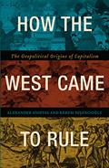 Read How the West Came to Rule: The Geopolitical Origins of Capitalism, written by Alexander Anievas; Kerem Nisancioglu