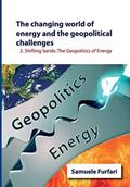 Read The Changing World of Energy and the Geopolitical Challenges: Shifting Sands: The Geopolitics of Energy, written by Prof Samuele Furfari