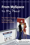 Read From MySpace to My Place: The Men's Guide to Snagging Women Online, written by Flyness Flyness