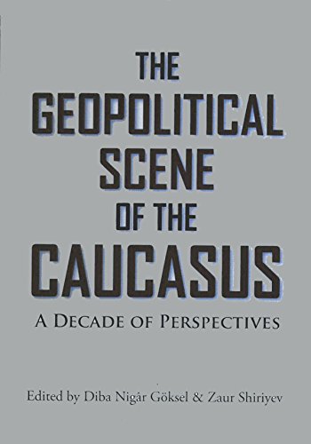 Read The Geopolitical Scene of the Caucasus - A Decade of Perspectives, written by Diba Nigâr; Shiriyev Göksel