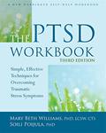 Read The PTSD Workbook: Simple, Effective Techniques for Overcoming Traumatic Stress Symptoms, written by Mary Beth Williams PhD  LCSW  CTS; Soili Poijula PhD