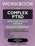 Read Workbook for Complex PTSD: From Surviving to Thriving by Pete Walker: A Guide And Map For Recovering From Childhood Trauma, written by Wright Publishers