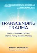 Read Transcending Trauma: Healing Complex PTSD with Internal Family Systems, written by Frank Anderson
