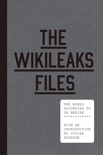 Read The WikiLeaks Files: The World According to US Empire, written by WikiLeaks