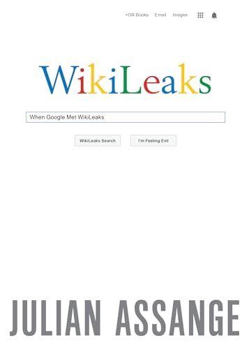 Read When Google Met WikiLeaks, written by Julian Assange Read When Google Met WikiLeaks, written by Julian Assange
