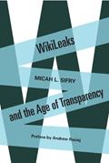 Read WikiLeaks and the Age of Transparency, written by Micah L. Sifry