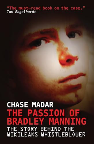 Read The Passion of Bradley Manning: The Story Behind the Wikileaks Whistleblower, written by Chase Madar