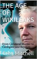 Read THE AGE OF WIKILEAKS: From Collateral Murder to Cablegate (and Beyond), written by Greg Mitchell