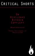 Read On Wikileaks, Bitcoin, Copyleft (Critical Shorts), written by The Wine and Cheese Appreciation Society of Greater London