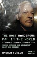 Read Most Dangerous Man In The World: Julian Assange and WikiLeaks' Fight for Freedom, written by Andrew Fowler