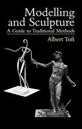 Read Modelling and Sculpture: A Guide to Traditional Methods (Dover Art Instruction), written by Albert Toft