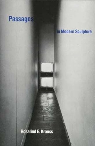 Read Passages in Modern Sculpture, written by Rosalind E. Krauss