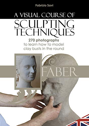 Read A visual Course of Sculpting techniques: 270 photographs to learn how to model clay busts in the round, written by Fabrizio Savi Read A visual Course of Sculpting techniques: 270 photographs to learn how to model clay busts in the round, written by Fabrizio Savi