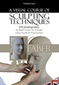 Read A visual Course of Sculpting techniques: 270 photographs to learn how to model clay busts in the round, written by Fabrizio Savi
