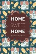 Read Home Sweet Home: Home Renovation Planner to Develop Project Plans, Organize To Do Lists, Record Room Measurements and Track Progress, written by Heckabes Planner