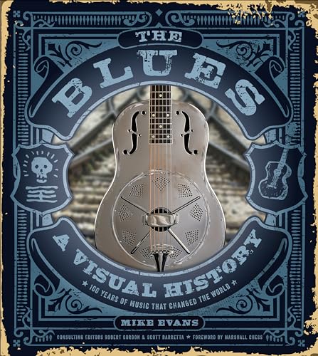 Read The Blues: A Visual History: 100 Years of Music That Changed the World, written by Mike Evans