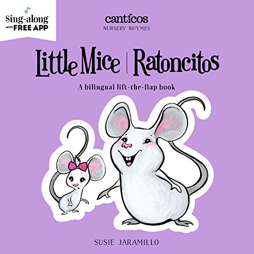 Read Little Mice / Ratoncitos (Canticos), written by Susie Jaramillo Read Little Mice / Ratoncitos (Canticos), written by Susie Jaramillo