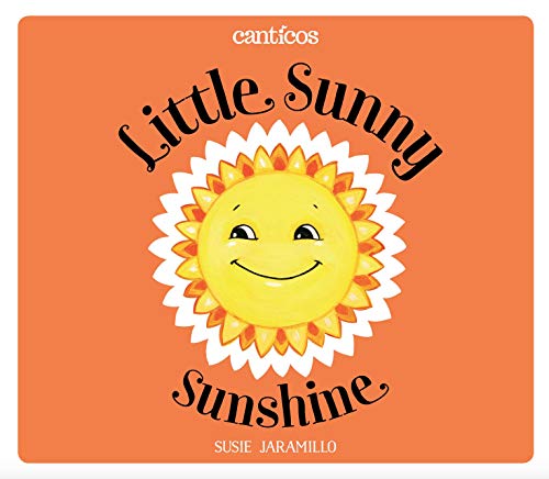Read Little Sunny Sunshine / Sol Solecito (Canticos), written by Susie Jaramillo
