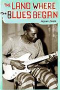 Read The Land Where the Blues Began, written by Alan Lomax