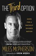 Read The Third Option: Hope for a Racially Divided Nation, written by Miles McPherson