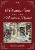 Read A Christmas Carol / El Cántico de Navidad: English-Spanish Parallel Text Bilingual Edition / Edición Bilingüe de Texto Paralelo Inglés-Español, written by Charles Dickens
